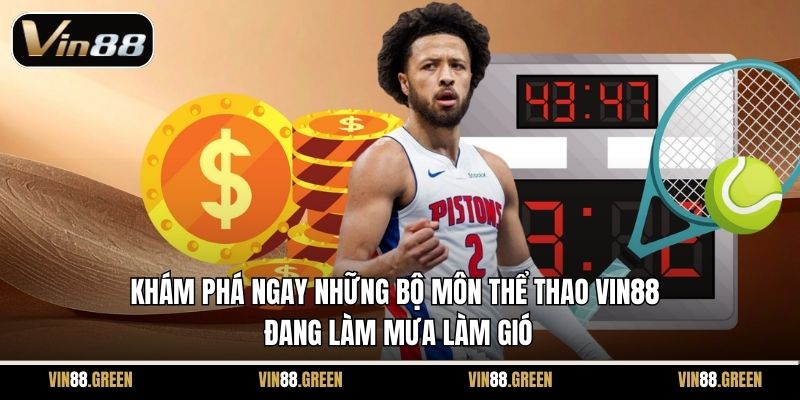 Khám phá ngay những bộ môn thể thao Vin88 đang làm mưa làm gió