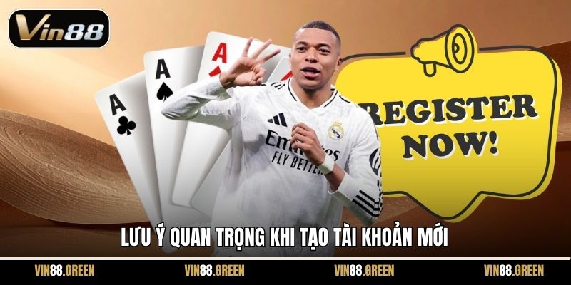 Lưu ý quan trọng khi tạo tài khoản mới