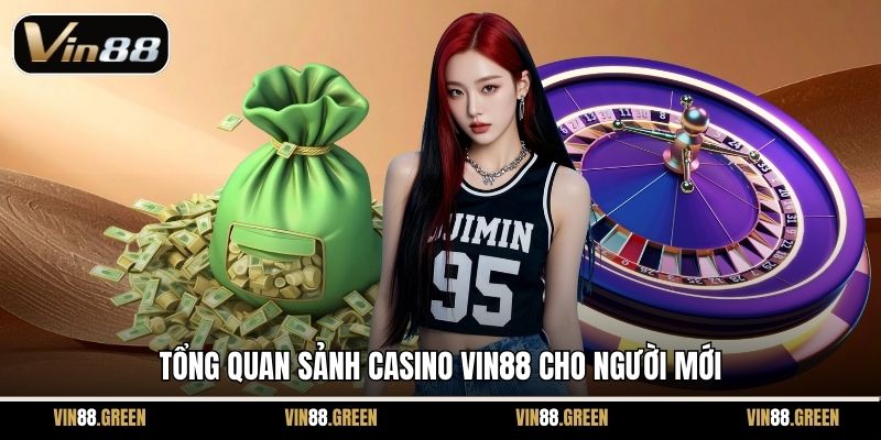 Tổng quan sảnh casino Vin88 cho người mới