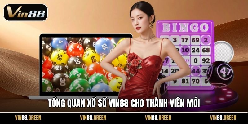Tổng quan xổ số Vin88 cho thành viên mới