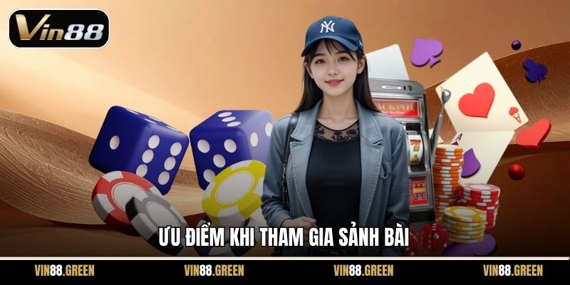 Ưu điểm khi tham gia sảnh bài